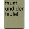 Faust Und Der Teufel door Alexander Thiele