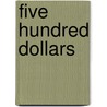 Five Hundred Dollars door Horatio Alger Jr.