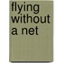 Flying Without a Net