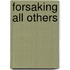 Forsaking All Others