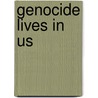 Genocide Lives in Us door Jennie E. Burnet