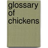 Glossary of Chickens door Gary J. Whitehead