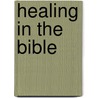 Healing in the Bible door Frederick J. Gaiser