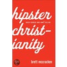 Hipster Christianity door Brett McCracken