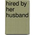Hired By Her Husband