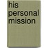 His Personal Mission
