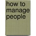 How to Manage People