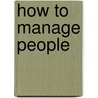 How to Manage People by Michael Armstrong