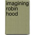 Imagining Robin Hood