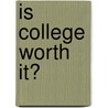 Is College Worth It? by William J. Bennett
