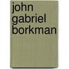 John Gabriel Borkman by Henrik Ibsen