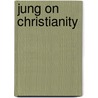 Jung on Christianity by Carl Gustaf Jung