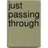 Just Passing Through