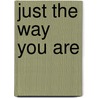 Just the Way You Are door Janice Kaiser