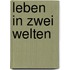 Leben in Zwei Welten