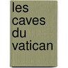 Les Caves du Vatican door Andr Gide