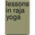 Lessons in Raja Yoga