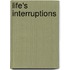 Life's Interruptions