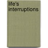 Life's Interruptions door Joshua L. Mask