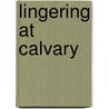 Lingering at Calvary door S. Franklin Logsdon