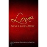 Love Never Goes Away by Catherine Smith