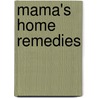 Mama's Home Remedies door Svetlana Konnikova