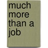 Much More Than a Job by Crum Buddy