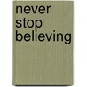 Never Stop Believing door Sally Obermeder