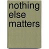 Nothing Else Matters door Patricia St John