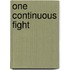 One Continuous Fight
