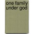 One Family Under God