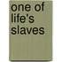 One of Life's Slaves