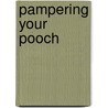 Pampering Your Pooch by Jason R. R. Rich