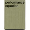 Performance Equation door Mario G. Patenaude