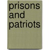 Prisons and Patriots by Cherstin Lyon