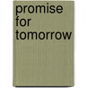 Promise for Tomorrow door Liz Kreger