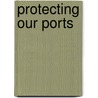 Protecting Our Ports by Valerie J. D'Erman