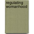 Regulating Womanhood