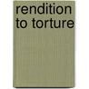 Rendition to Torture by Prof. Alan Clarke