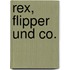 Rex, Flipper Und Co.