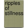 Ripples of Stillness by Fionna M. Wright