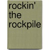 Rockin' the Rockpile door Jeffery Miller