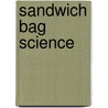 Sandwich Bag Science door Steve "The Dirtmeister�" Tomecek
