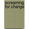 Screaming for Change door Joseph R. Blaney