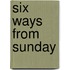Six Ways from Sunday