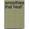 Smoothies That Heal! door Valerie Ramdin