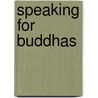 Speaking for Buddhas door Richard Nance