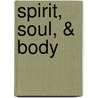 Spirit, Soul, & Body by Lester Sumrall