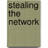 Stealing the Network