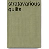 Stratavarious Quilts door Mary Hoover